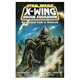Requiem for a Rogue (Star Wars: X-Wing Rogue Squadron, Volume 5)
