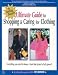 The Ultimate Guide to Shopping and Caring for Clothing: Everything You Need to Know from Blue Jeans to Ball Gowns