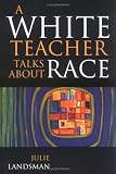 A White Teacher Talks about Race