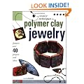 Creative Techniques for Polymer Clay Jewelry: Features 45 Projects and Ideas