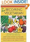 The New Becoming Vegetarian: The Essential Guide To A Healthy Vegetarian Diet
