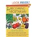 The New Becoming Vegetarian: The Essential Guide To A Healthy Vegetarian Diet