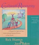Celebrate Recovery: A Program for Implementing a Christ-centered Recovery Ministry in Your Church