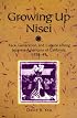Growing Up Nisei: Race, Generation, and Culture among Japanese Americans of California, 1924-49 (Asian American Experience)