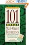 101 Great Mail-Order Businesses: The Very Best (and Most Profitable!) Mail-Order Businesses You Can Start with Little or No Money