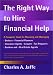 The Right Way to Hire Financial Help: A Complete Guide to Choosing and Managing Brokers, Financial Planners, Insurance Agents, Lawyers, Tax Preparers, Bankers and Real Estate Agents