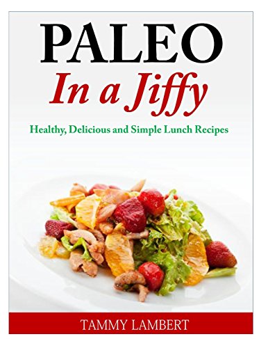 paleo in a jiffy healthy delicious and simple lunch recipes