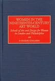 Women in the Nineteenth-Century Art World: Schools of Art and Design for Women in London and Philadelphia (Contributions to the Study of Art and Architecture)