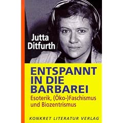 Entspannt in die Barbarei: Esoterik, (�ko-)Faschismus und Biozentrismus