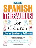 Spanish Thesaurus for Children: Libro de Sinonimos y Antonimos (Thesaurus)