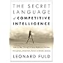 The Secret Language of Competitive Intelligence: How to See Through and Stay Ahead of Business Disruptions, Distortions, Rumors, and Smoke Screens