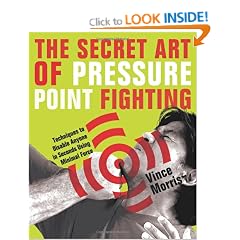 The Secret Art of Pressure Point Fighting: Techniques to Disable Anyone in Seconds Using Minimal Force