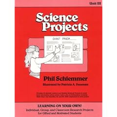 Science Projects (Learning on Your Own : Individual, Group, and Classroom Research Projects for Gifted and Motivated Students, Unit III)