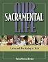 Our Sacramental Life: Living and Worshiping in Christ