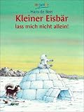 Kleiner Eisb�r, lass mich nicht allein! - Hans de Beer