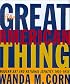 The Great American Thing: Modern Art and National Identity, 1915-1935 (Ahmanson-Murphy Fine Arts Books)