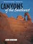 Canyons of the Southwest: A Tour of the Great Canyon Country from Colorado to Northern Mexico