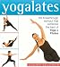YOGALATES: Total Body Toner: The Breakthrough Workout That Combines the Best Elements of Yoga and Pilates