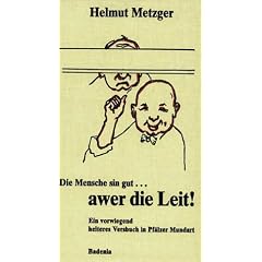 Die Mensche sin gut ... awer die Leit!: Ein vorwiegend heiteres Versbuch in Pf�lzer Mundart