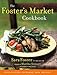 The Foster's Market Cookbook: Favorite Recipes for Morning, Noon, and Night