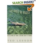 The Habit of Rivers: Reflections on Trout Streams and Fly Fishing by Ted Leeson and John Gierach