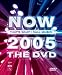 Now 2005 [DVD]