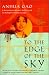 To the Edge of the Sky: A Story of Love, Betrayal, Suffering, and the Strength of Human Courage