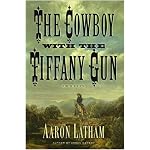 The Cowboy with the Tiffany Gun : A Novel book cover