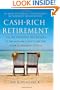 Cash-Rich Retirement: Use the Investing Techniques of the Mega-Wealthy to Secure Your Retirement Future