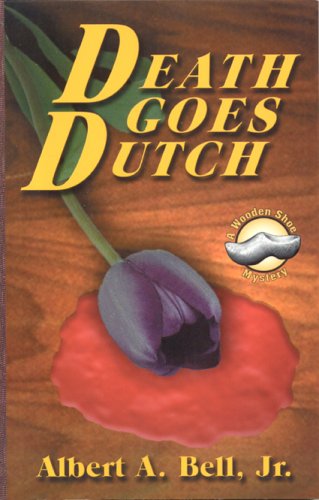 Death Goes Dutch: A Wooden Shoe Mystery