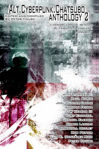Alt.Cyberpunk.Chatsubo Anthology 2: Literary Virtual Reality in a High-tech Low-life Hangout.