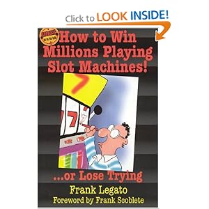 How to Win Millions Playing Slot Machines!: ...Or Lose Trying (Scoblete Get-the-Edge Guide)
