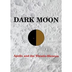 DARK MOON : Apollo and the Whistle-Blowers