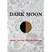 DARK MOON : Apollo and the Whistle-Blowers