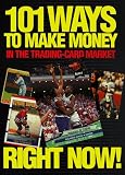 101 Ways to Make Money in the Trading-Card Market