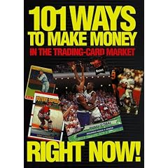 101 Ways to Make Money in the Trading-Card Market