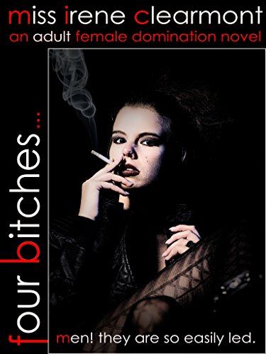 Four Bitches: An ADULT Novel of Female Domination