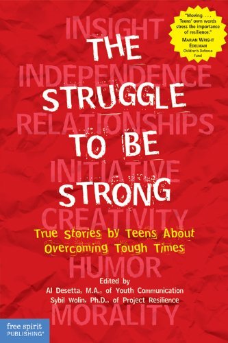 The Struggle to Be Strong: True Stories by Teens About Overcoming Tough Times (Dream It! Do It!)