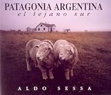 Patagonia Argentina - El Lejano Sur -