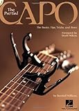 PARTIAL CAPO: THE BASICS, TIPS, TRICKS, AND MORE BK/CD