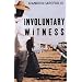 Involuntary Witness