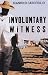 Involuntary Witness