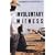 Involuntary Witness