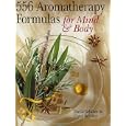 556 Aromatherapy Formulas for Mind and Body by David Schiller and Carol Schiller
