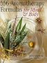 556 Aromatherapy Formulas for Mind & Body