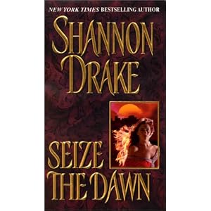 Seize The Dawn (Zebra Historical Romance) by Shannon Drake