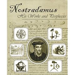 Nostradamus, His Works and Prophecies