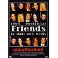100% Unofficial Friends - in Their Own Words - Unauthorised [DVD]