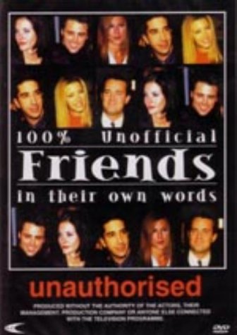 100% Unofficial Friends - in Their Own Words - Unauthorised