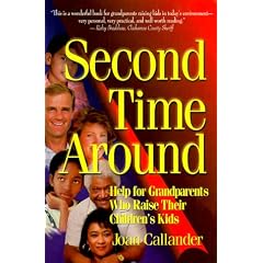 Second Time Around; Help for Grandparents Who Raise Their Children's Kids